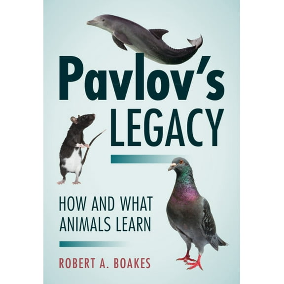 Pavlov's Legacy: How and What Animals Learn, (Hardcover)