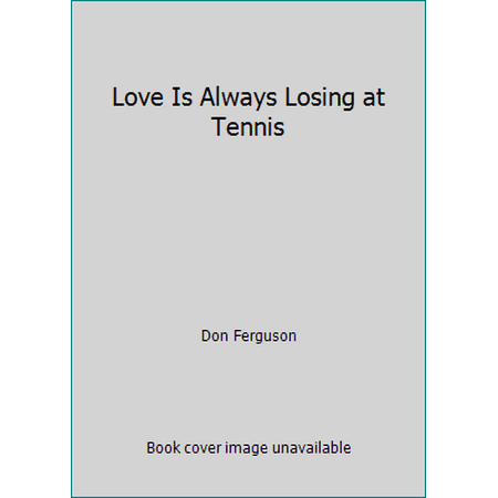 Love Is Always Losing at Tennis, Used [Paperback]