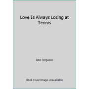 Love Is Always Losing at Tennis, Used [Paperback]