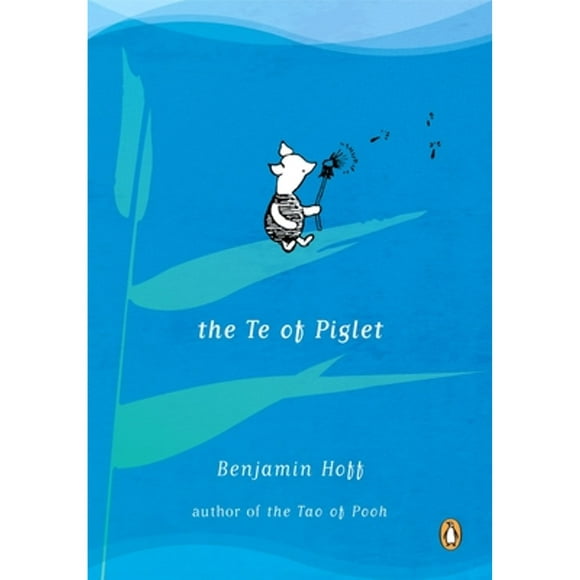 Pre-Owned The Te of Piglet (Paperback 9780140230161) by Benjamin Hoff