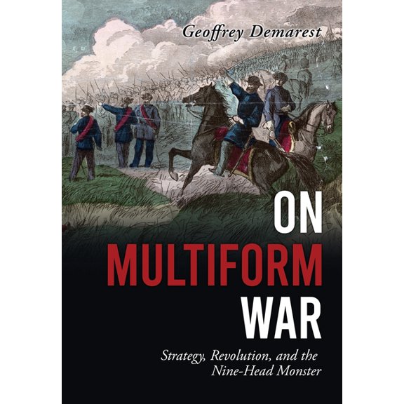 On Multiform War: Strategy, Revolution, and the Nine-Head Monster., (Hardcover)