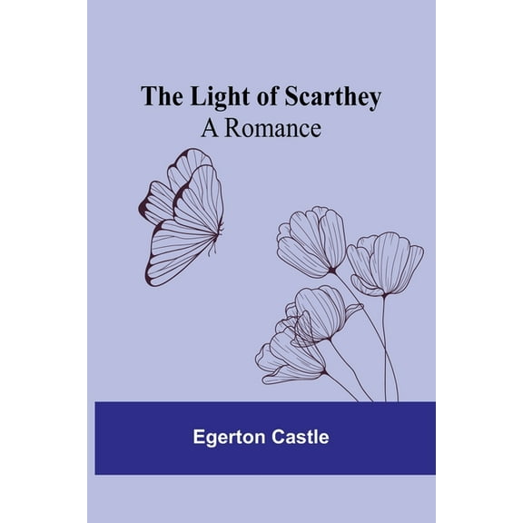 The Light of Scarthey: A Romance, (Paperback)