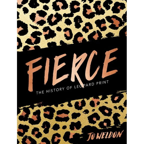 Fierce: The History of Leopard Print, (Hardcover)