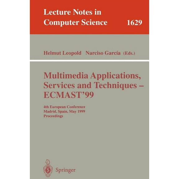 Lecture Notes in Computer Science Multimedia Applications, Services and Techniques - Ecmast'99: 4th European Conference, Madrid, Spain, May 26-28, 1999, P, Book 1629, (Paperback)