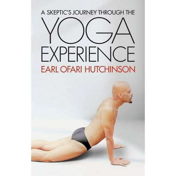 A Skeptic's Journey Through the Yoga Experience, (Paperback)