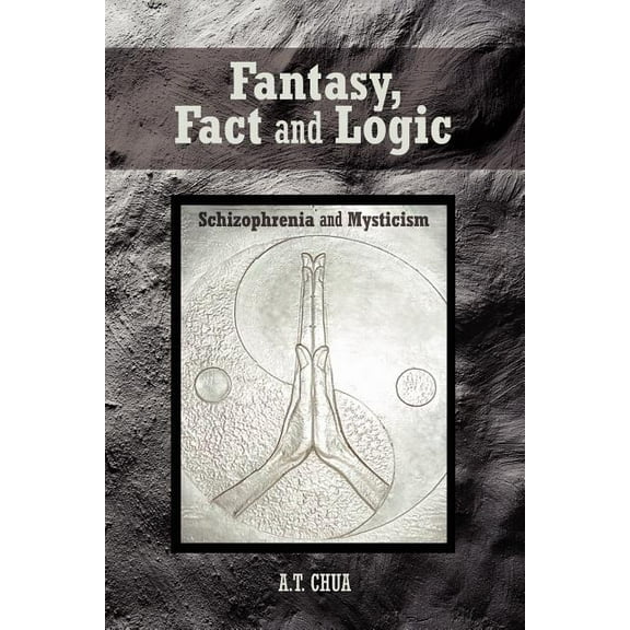 Fantasy, Fact and Logic: Schizophrenia and Mysticism, (Paperback)
