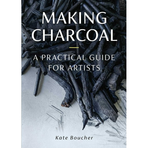 Making Charcoal for Artists, (Paperback)