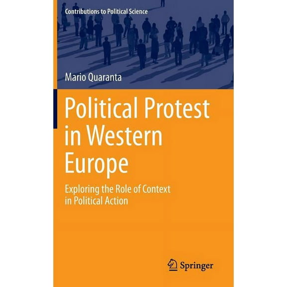 Contributions to Political Science Political Protest in Western Europe: Exploring the Role of Context in Political Action, (Hardcover)