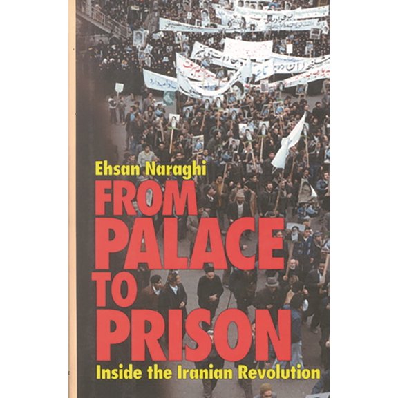 From Palace to Prison: Inside the Iranian Revolution, (Paperback)