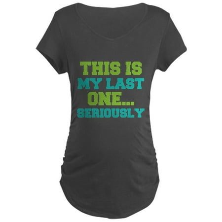 

CafePress - This Is My Last One. . . - Maternity Dark T-Shirt