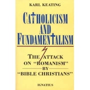 Catholicism and Fundamentalism : The Attack on 'Romanism' by 'Bible Christians' (Paperback)