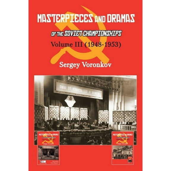 Masterpieces and Dramas of the Soviet Ch Masterpieces and Dramas of the Soviet Championships: Volume III (1948-1953), Book 3, (Paperback)