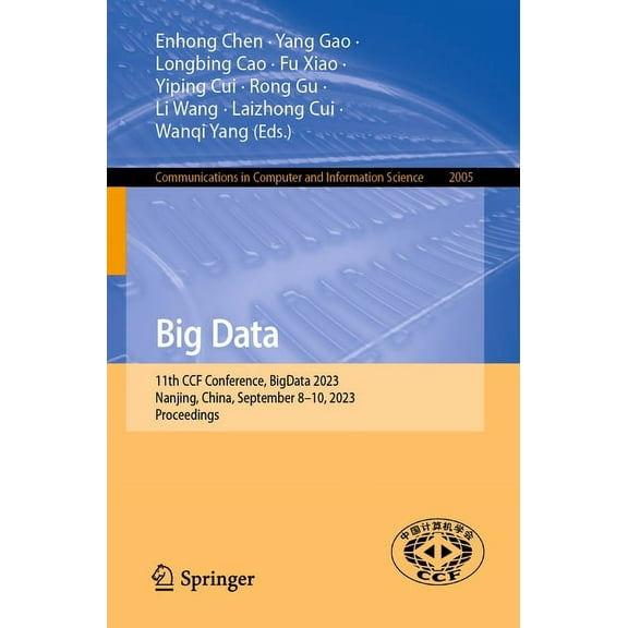 Communications in Computer and Informati Big Data: 11th Ccf Conference, Bigdata 2023, Nanjing, China, September 8-10, 2023, Proceedings, Book 2005, (Paperback)