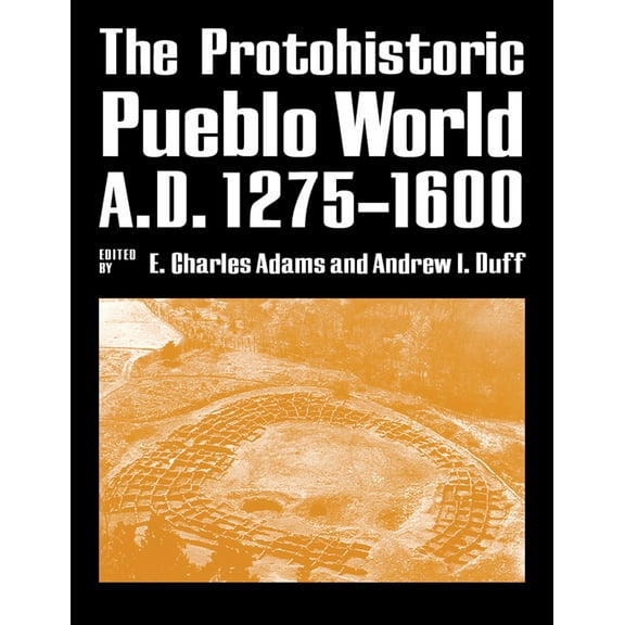 The Protohistoric Pueblo World, A.D. 1275-1600 (Paperback)
