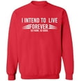 thumbnail image 2 of OXI Crewneck Sweatshirt - I Intend To Live Forever, Basic Casual Sweatshirts for Men's and Women Fleece Sweatshirt Long Sleeve - Red Small, 2 of 2