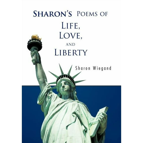 Sharon's Poems of Life, Love, and Liberty