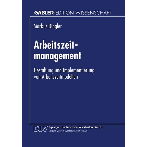 Arbeitszeitmanagement: Gestaltung Und Implementierung Von Arbeitszeitmodellen, (Paperback)