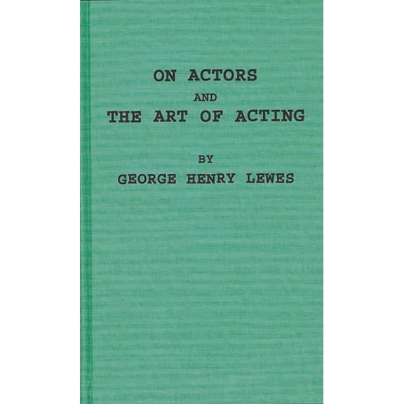 On Actors and the Art of Acting, (Hardcover)