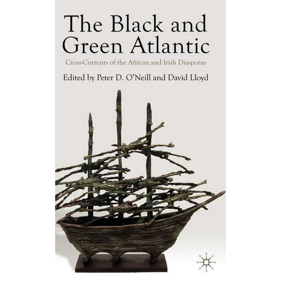 The Black and Green Atlantic: Cross-Currents of the African and Irish Diasporas, (Hardcover)