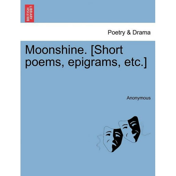 Moonshine. [Short Poems, Epigrams, Etc.] (Paperback)