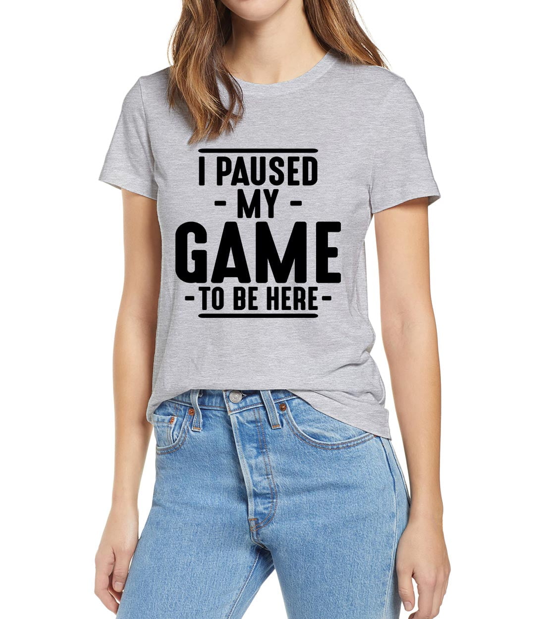 I Paused My Game to Be Here Womens Tshirt Short-Sleeve