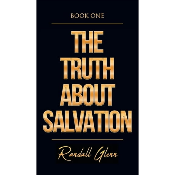 The Truth About Salvation (Hardcover)