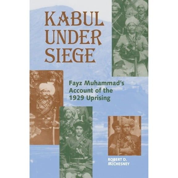 Kabul Under Siege : An Inside Account of the 1929 Uprising