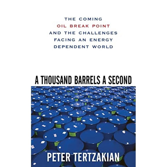 Pre-Owned A Thousand Barrels a Second: The Coming Oil Break Point and the Challenges Facing an Energy Dependent World (Hardcover) 0071468749 9780071468749