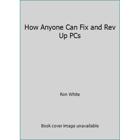 How Anyone Can Fix and Rev Up PCs [Paperback - Used]