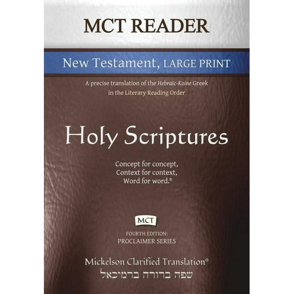 Proclaimer MCT Reader New Testament Large Print, Mickelson Clarified: A Precise Translation of the Hebraic-Koine Greek in the Liter, (Paperback)