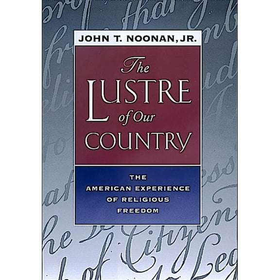 The Lustre of Our Country : The American Experience of Religious Freedom (Edition 1) (Paperback)