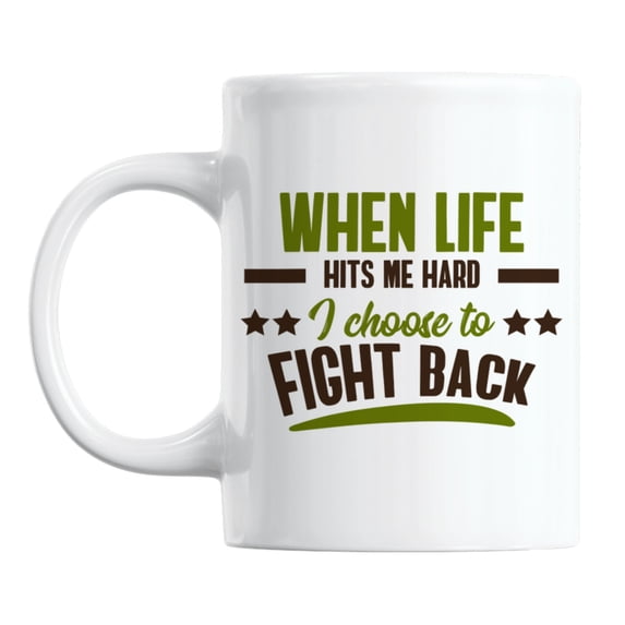 When Life Hits, I Fight Back, White Ceramic Coffee & Tea Mug (11oz)