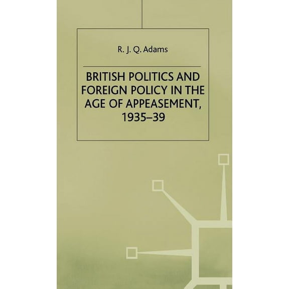 British Politics and Foreign Policy in the Age of Appeasement,1935-39, (Hardcover)