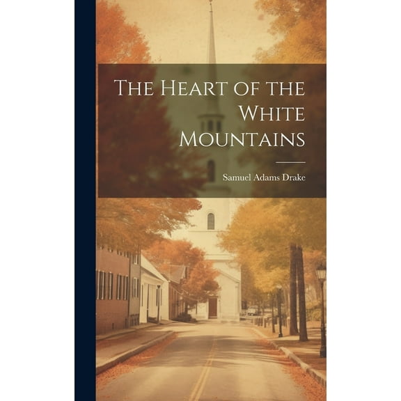 The Heart of the White Mountains (Hardcover)