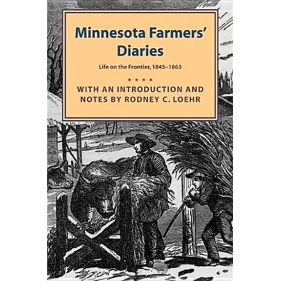 Pre-Owned Minnesota Farmers' Diaries: Life on the Frontier, 1845-1863 (Paperback)