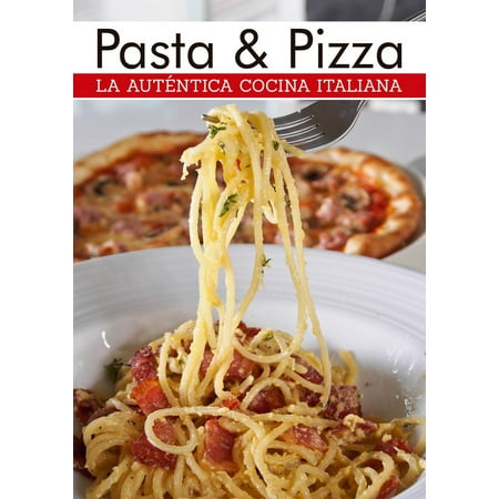 La auténtica cocina italiana, pasta y pizza -
