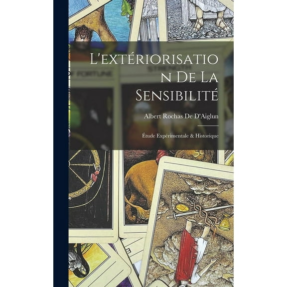 L'extériorisation De La Sensibilité: Étude Expérimentale & Historique, (Hardcover)