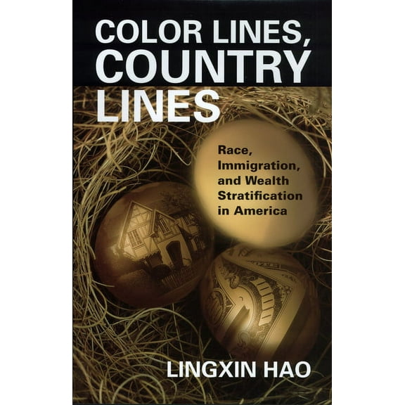 Color Lines, Country Lines : Race, Immigration, and Wealth Stratification in America (Paperback)
