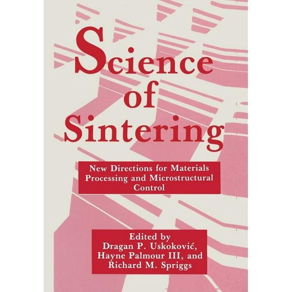 Science of Sintering: New Directions for Materials Processing and Microstructural Control, (Paperback)
