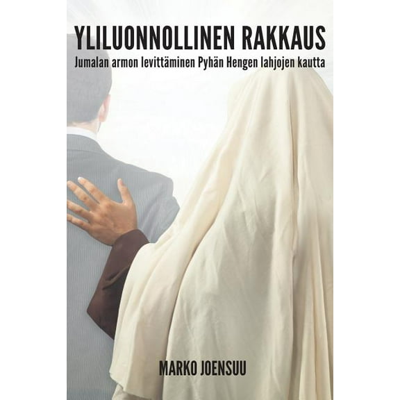 Yliluonnollinen rakkaus: Jumalan armon levittäminen Pyhän Hengen lahjojen kautta (Paperback)