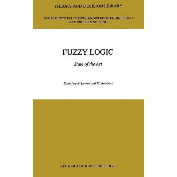 Theory and Decision Library D: Fuzzy Logic: State of the Art, Book 12, (Hardcover)