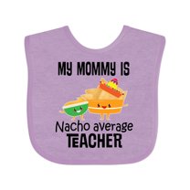 Inktastic My Mommy is Nacho Average Teacher Boys or Girls Baby Bib