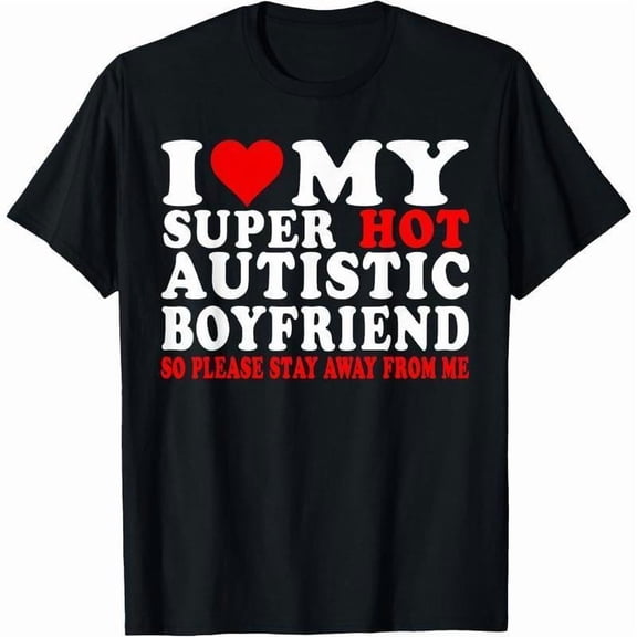 I Love My Autistic Boyfriend I Heart My Hot Autistic BF T-Shirt
