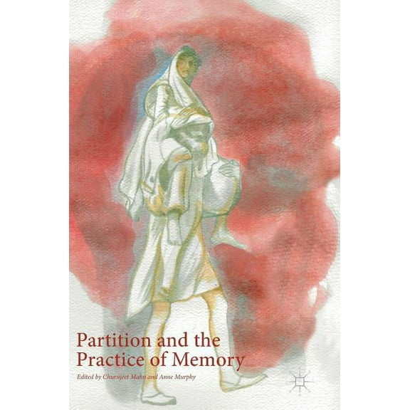 Partition and the Practice of Memory, (Hardcover)