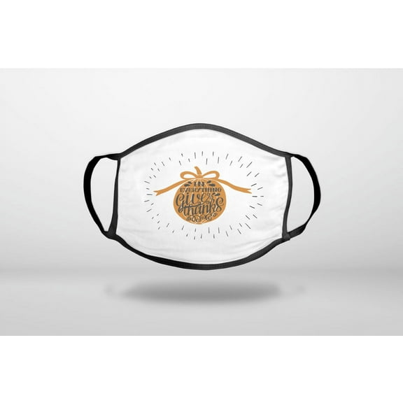 In Everything Give Thanks - Orange White - 3-Ply Reusable Soft Cloth Face Covering, Unisex, Cotton Inner Layer