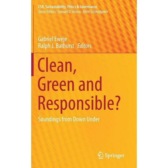 Csr, Sustainability, Ethics & Governance Clean, Green and Responsible?: Soundings from Down Under, (Hardcover)