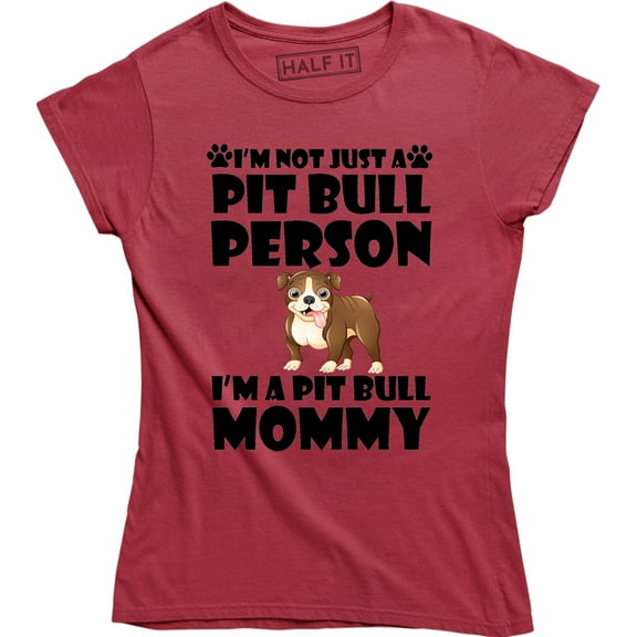 I'm Not Just A Pitbull Person I'm A Pitbull Mommy - For Dog Lover Women's T-Shirt