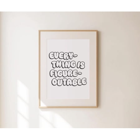 Everything is Figureoutable Print Trendy Quotes Wall Art Inspirational Motivational Decor Cute Gifts for Apartment Decor or Bedroom Poster Only