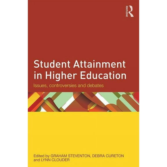 Student Attainment in Higher Education: Issues, Controversies and Debates, (Paperback)