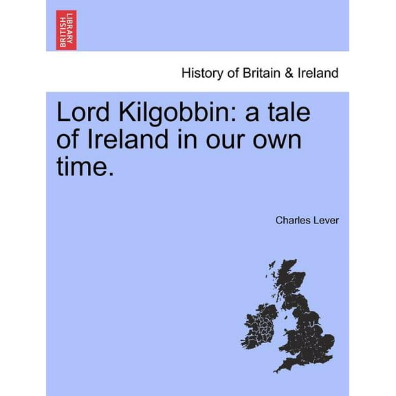 Lord Kilgobbin : A Tale of Ireland in Our Own Time. (Paperback)